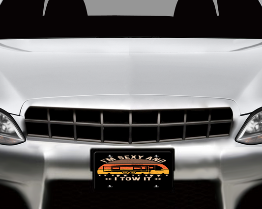 I'm Sexy And i Tow It, 2 designs to choose from  - Vehicle License Vanity Plate