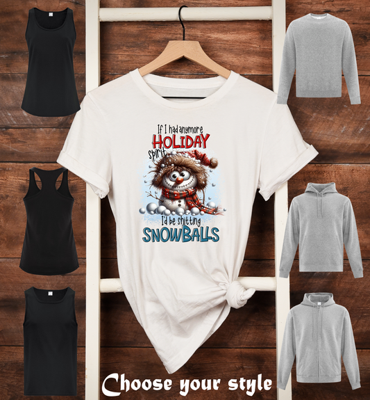 If I Had Anymore Holiday Spirit I'd Be Shitting Snowballs - Adult T-Shirts, Tank Tops, Sweatshirts & Hoodies