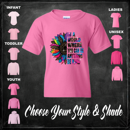 In A World Where You Can Be Anything Be Kind - Pink Shirt or Sweater For Anti-Bullying - Adult, Youth, Toddler & Infant