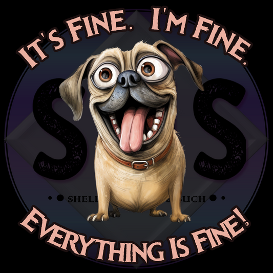 It's fine I'm fine Everything is fine, Stressed Pug Dog PNG files