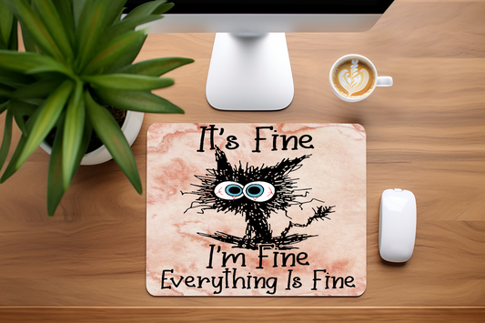 It's Fine I'm Fine Everything Is Fine, Cat - Mouse Pad, 3 sizes to choose from