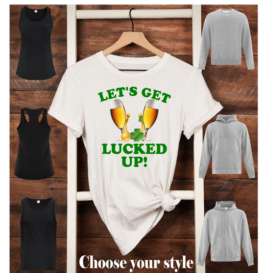 Let's Get Lucked Up! - Adult T-Shirts, Tank Tops, Sweatshirts & Hoodies