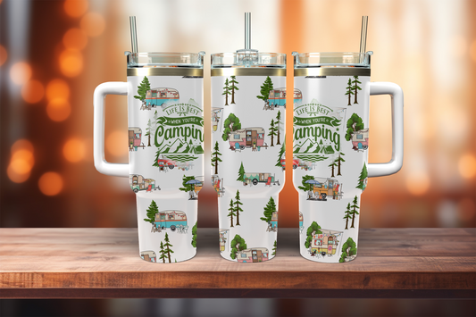 Life Is Best When You're Camping- 40oz tumbler with handle