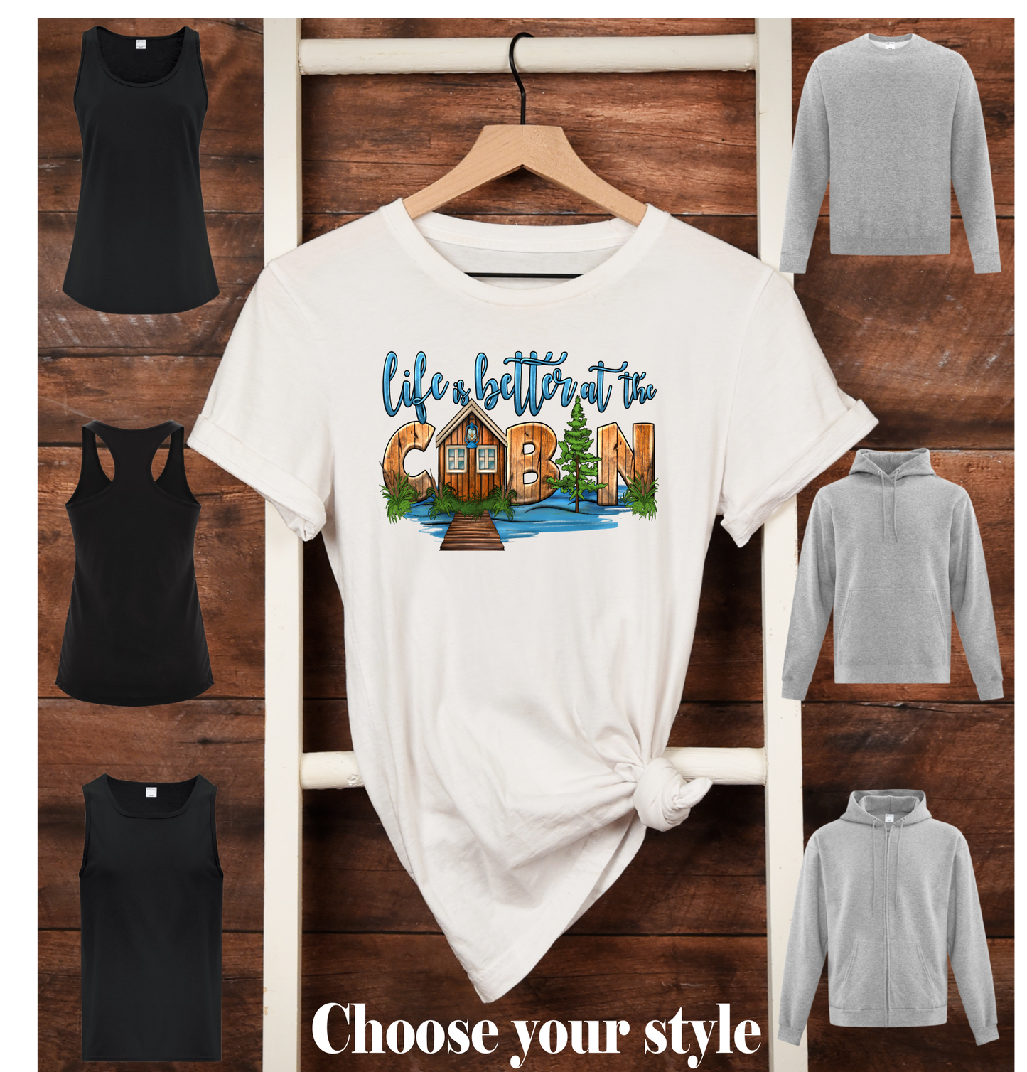 Life Is Better At The Cabin - Adult T-Shirts, Tank Tops, Sweatshirts & Hoodies