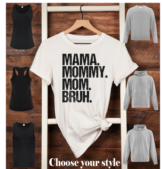 Mama. Mommy. Mom. Bruh, distressed - Adult T-Shirts, Tank Tops, Sweatshirts & Hoodies