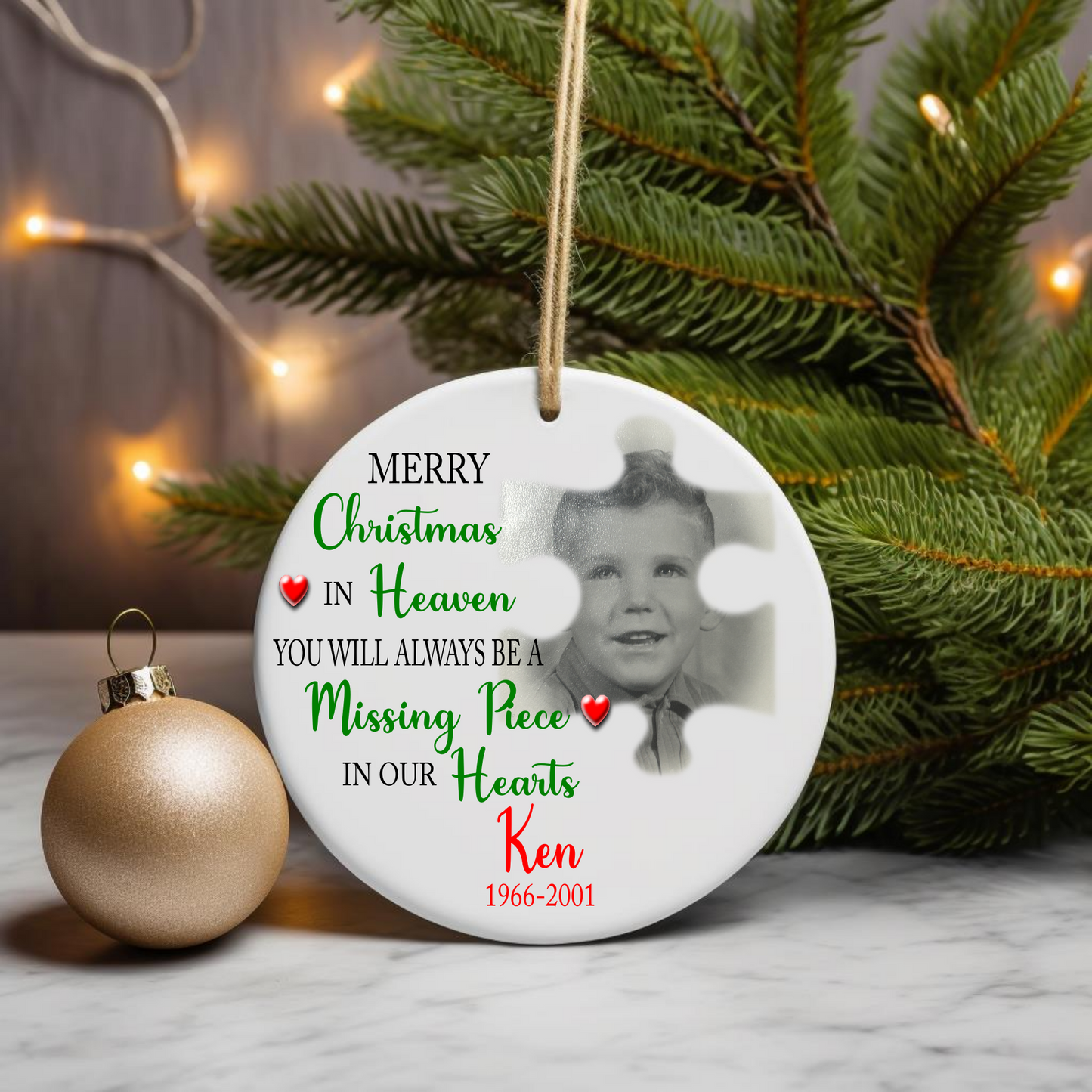 Merry Christmas In Heaven You Will Always Be A Missing Piece In Our Hearts Christmas Ornament