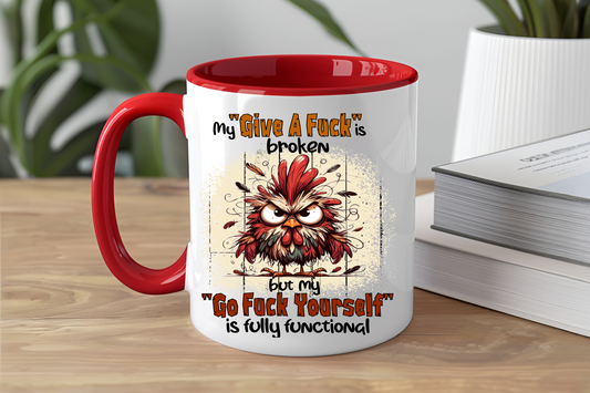 My "Give a Fuck" Is Broken But My "Go Fuck Yourself" Is Fully functional - Ceramic and Glass Mugs