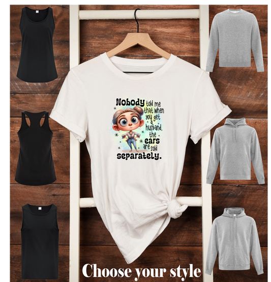 Nobody Told Me That When You Get A Husband The Ears Are Sold Separately - Adult T-Shirts, Tank Tops, Sweatshirts & Hoodies