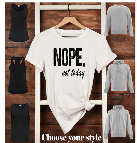 Nope. Not Today - Adult T-Shirts, Tank Tops, Sweatshirts & Hoodies