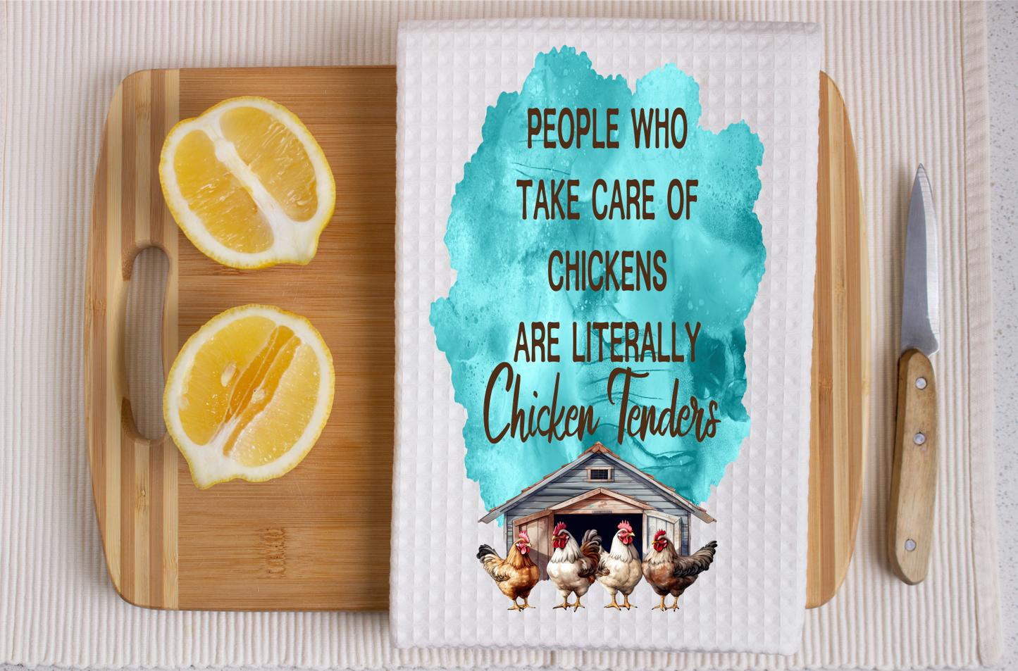People Who Take Care Of Chickens Are Literally Chicken Tenders, Coop & Chickens -  Dish Towel, Kitchen Towel, Bar Towel