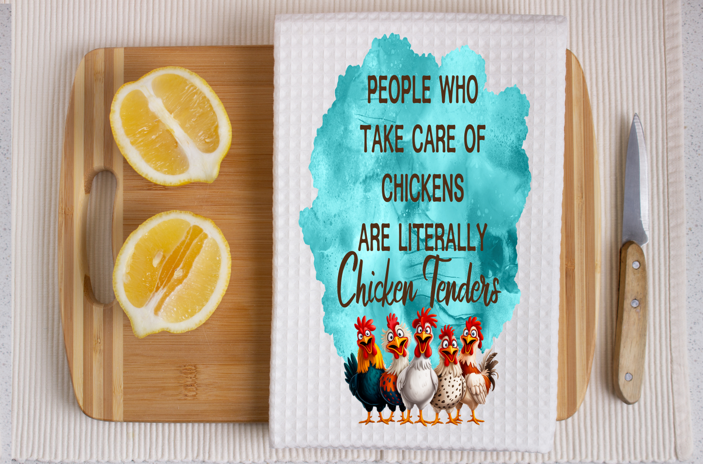 People Who Take Care Of Chickens Are Literally Chicken Tenders, Silly Chickens -  Dish Towel, Kitchen Towel, Bar Towel