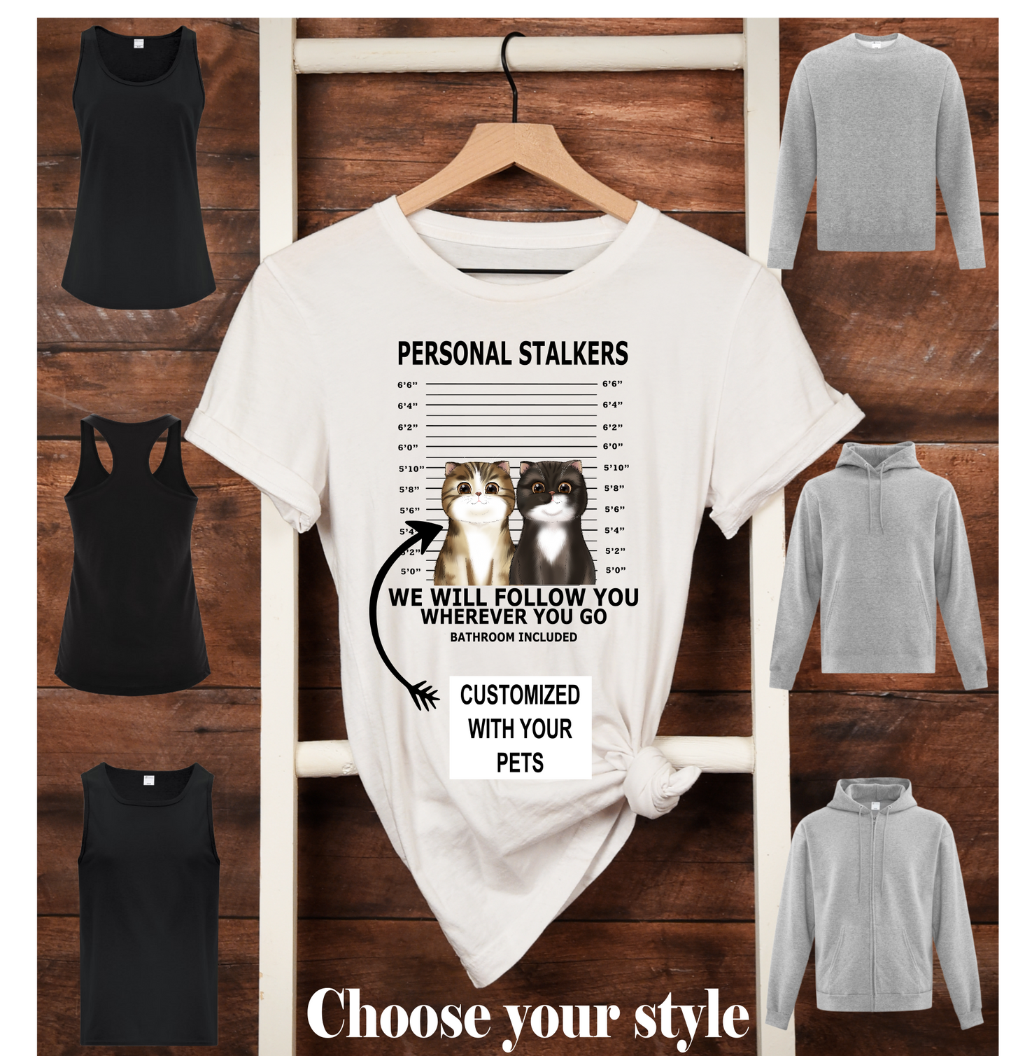 Personal Stalkers We Will Follow You Wherever You Go Bathroom Included, Personalized - Adult T-Shirts, Tank Tops, Sweatshirts & Hoodies