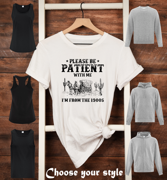 Please Be Patient with Me I'm From The 1900's - Adult T-Shirts, Tank Tops, Sweatshirts & Hoodies