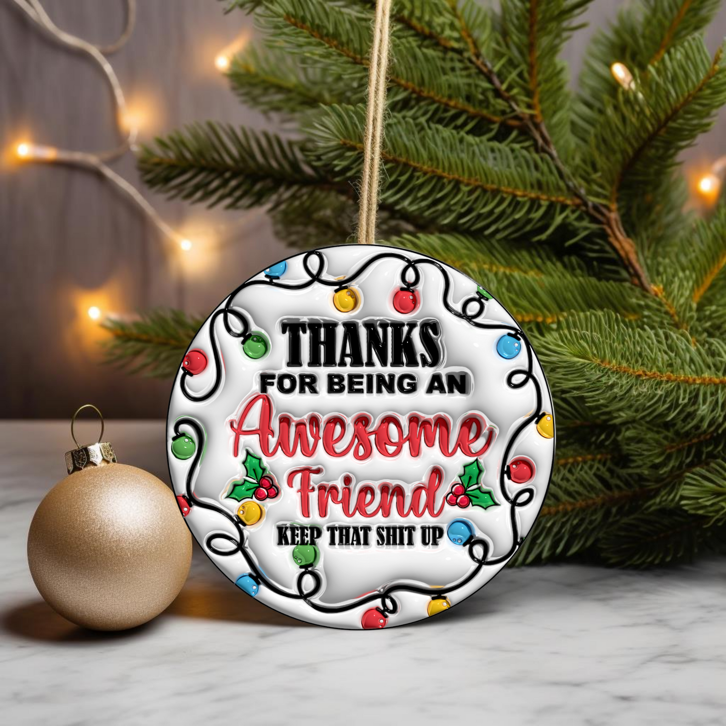 Thank You for Being An Awesome Friend Keep That Shit Up Christmas Ornament