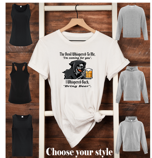 The Devil Whispered To Me "I'm Coming For You." I Whispered Back "Bring Beer" - Adult T-Shirts, Tank Tops, Sweatshirts & Hoodies