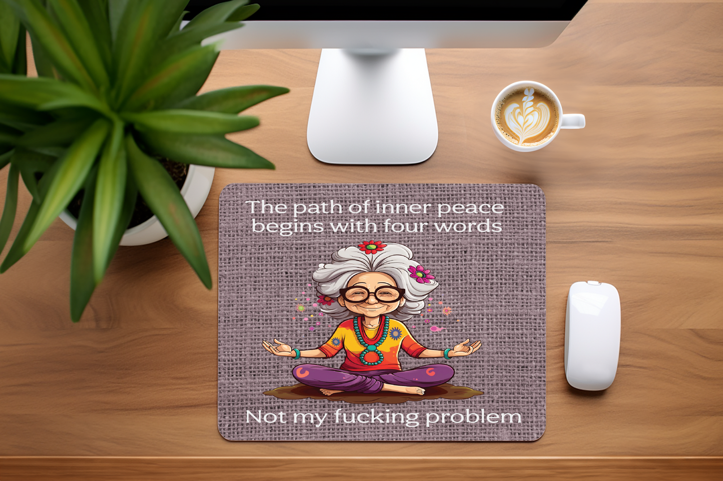 The Path Of Inner Peace Begins With Four Words Not My Fucking Problem - Mouse Pad, 3 sizes to choose from