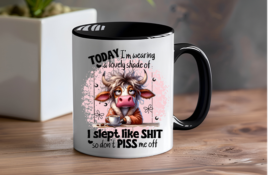 Today I'm Wearing A Lovely Shade Of I Slept Like Shit So Don't Piss Me Off, Sleepy Cow - Ceramic and Glass Mugs