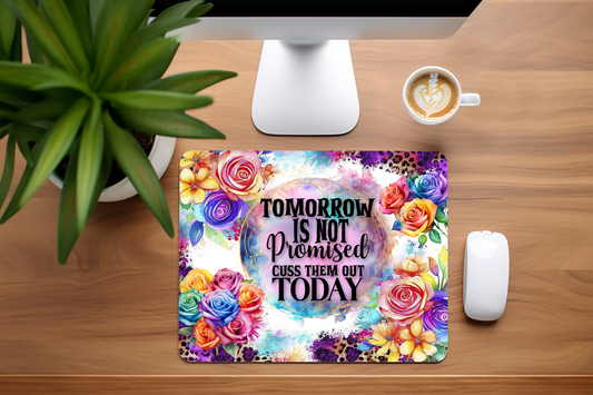 Tomorrow Is Not Promised Cuss Them Out Today - Mouse Pad, 3 sizes to choose from