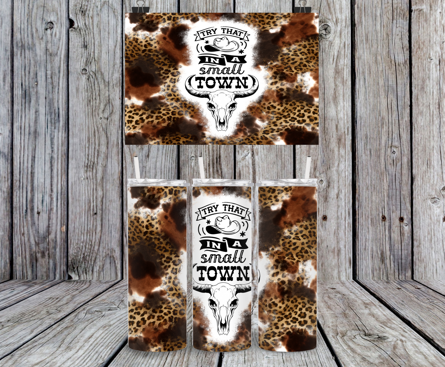 Try That In A Small Town - 15, 20 or 30oz skinny tumblers, 4 in 1 can cooler/tumbler and 4 in 1 can cooler/tumbler or 20oz blue tooth speaker tumblers