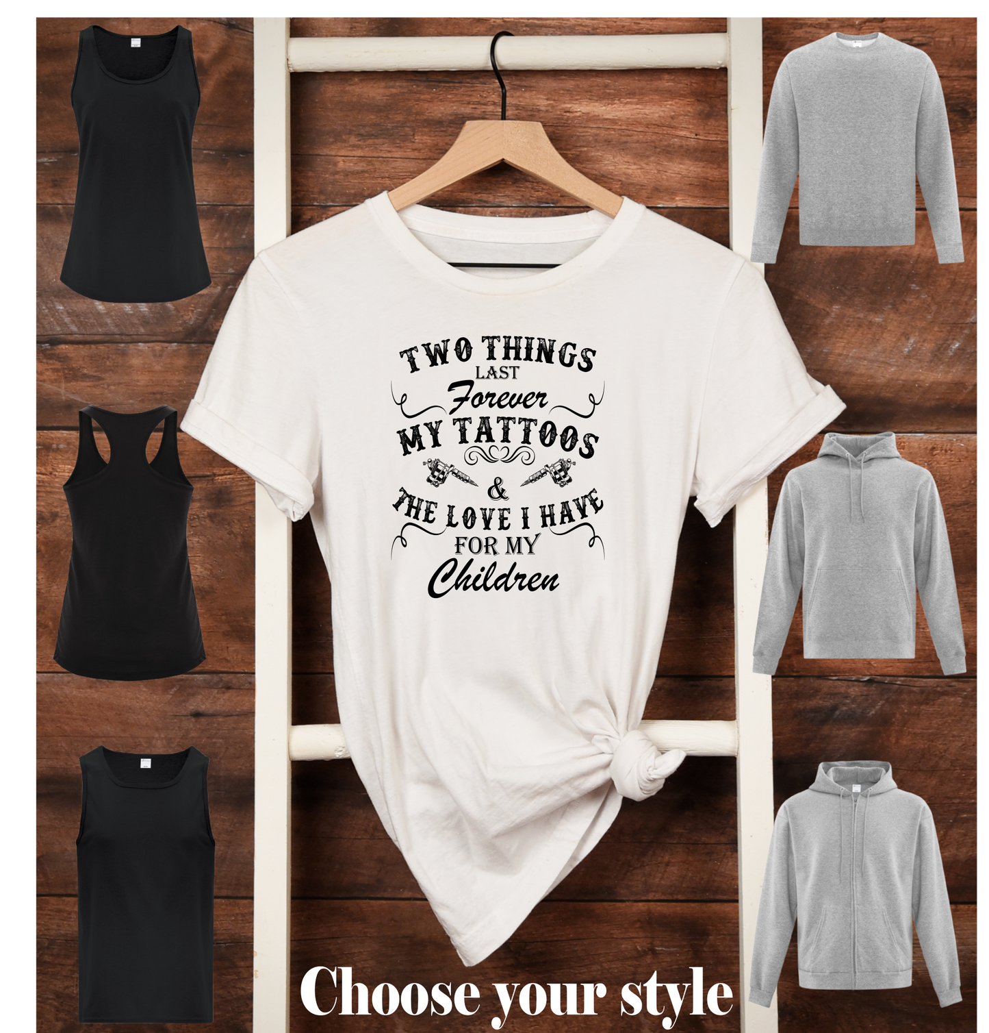 Two Things Last Forever My Tattoos & The Love I Have For My Children - Adult T-Shirts, Tank Tops, Sweatshirts & Hoodies