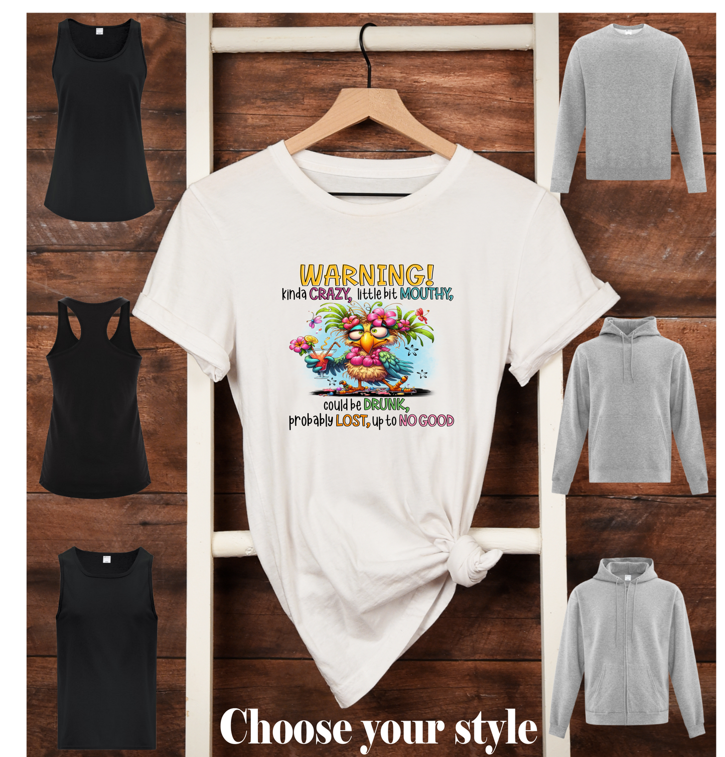 Warning!  Kinda Crazy, Little Bit Mouthy, Could Be Drunk, Probably Lost, Up To No Good - Adult T-Shirts, Tank Tops, Sweatshirts & Hoodies