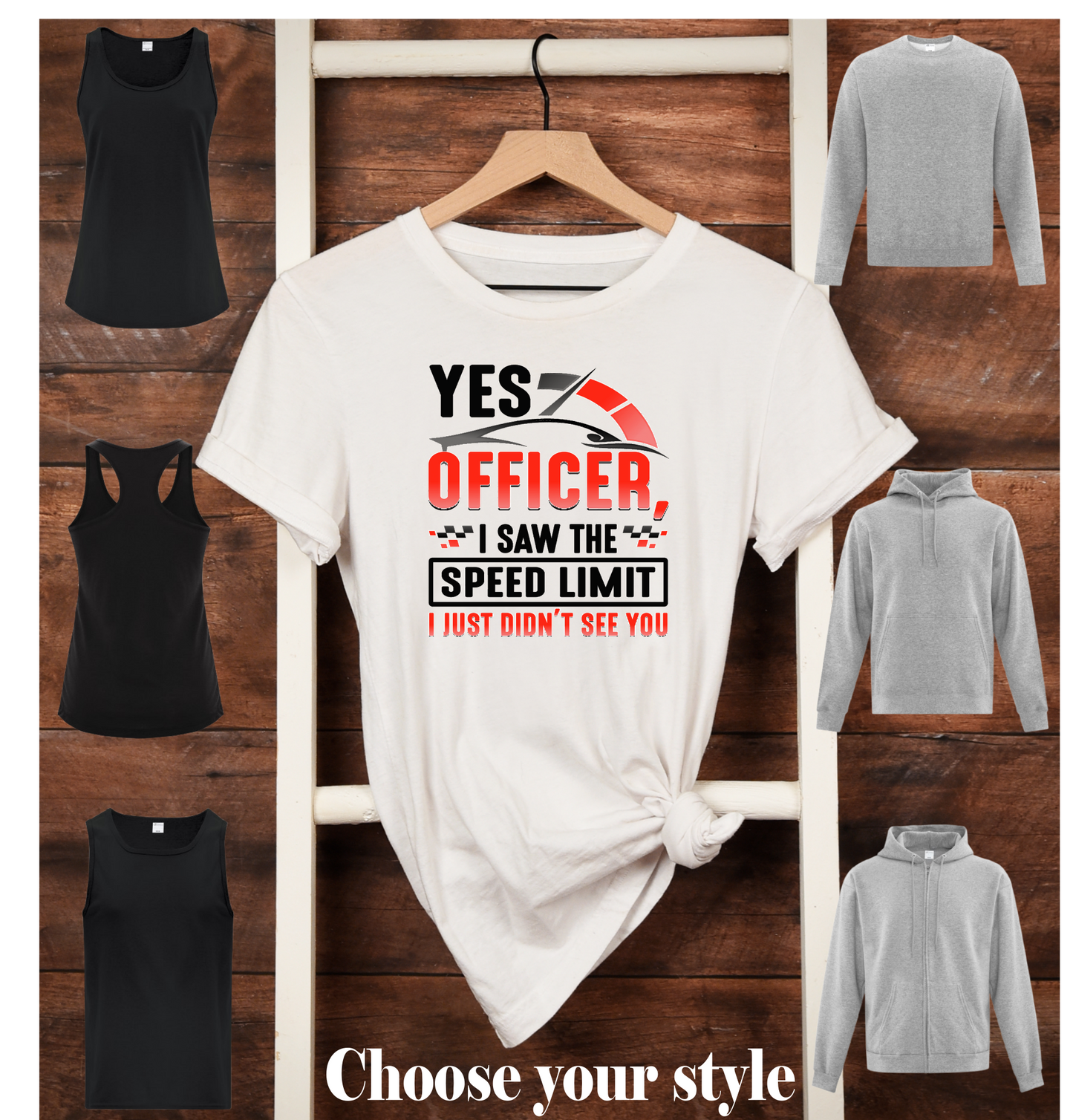 Yes Officer, I Saw The Speed Limit I Just Didn't See You - Adult T-Shirts, Tank Tops, Sweatshirts & Hoodies