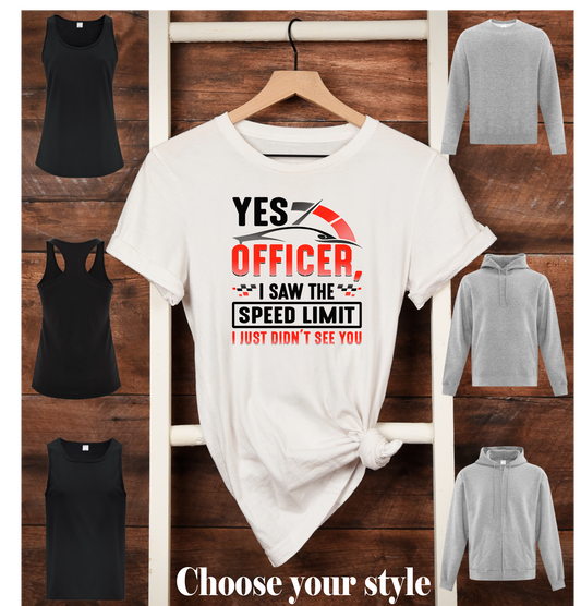 Yes Officer, I Saw The Speed Limit I Just Didn't See You - Adult T-Shirts, Tank Tops, Sweatshirts & Hoodies