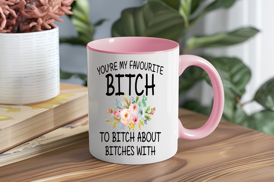 You Are My Favourite Bitch To Bitch About Bitches With, Florals - Ceramic and Glass Mugs