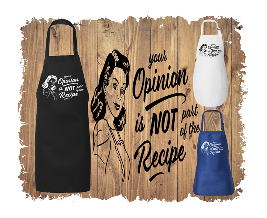 Your Opinion Is Not Part Of The Recipe, Retro - Apron with 4 styles & sizes