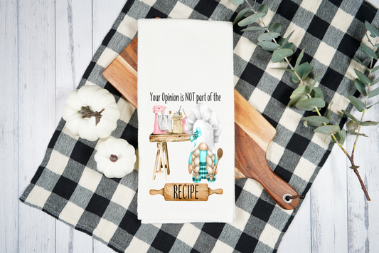 Your Opinion Is Not Part Of The Recipe, Gnome -  Dish Towel, Kitchen Towel