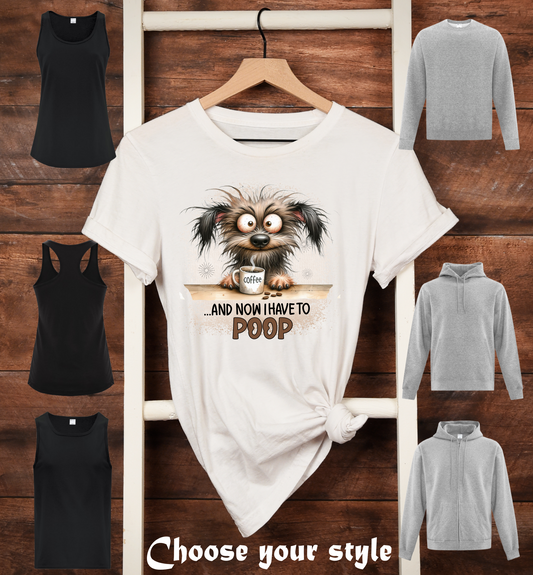And Now I Have To Poop - Adult T-Shirts, Tank Tops, Sweatshirts & Hoodies