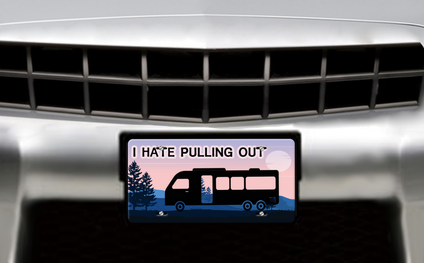 I Hate Pulling Out, Class A Motorhome - Vehicle License Plate, Vanity Plate
