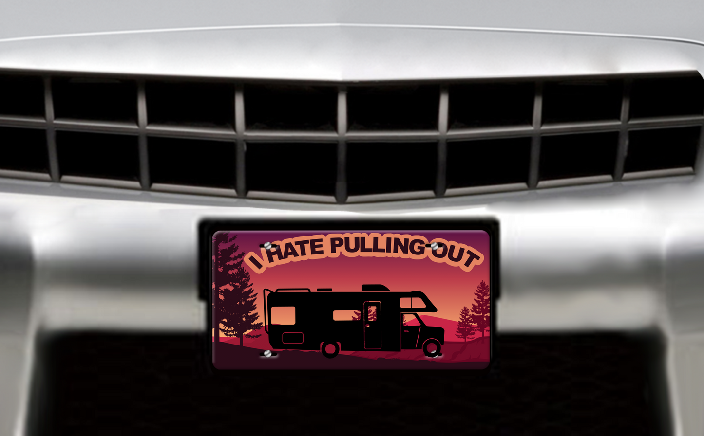 I Hate Pulling Out, Class C Motorhome - Vehicle License Plate, Vanity Plate