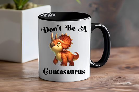 Don't Be A Cuntasaurus - Ceramic and Glass Mugs