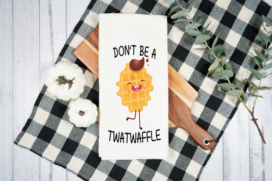 Don't Be A Twatwaffle - Dish Towel, Kitchen Towel