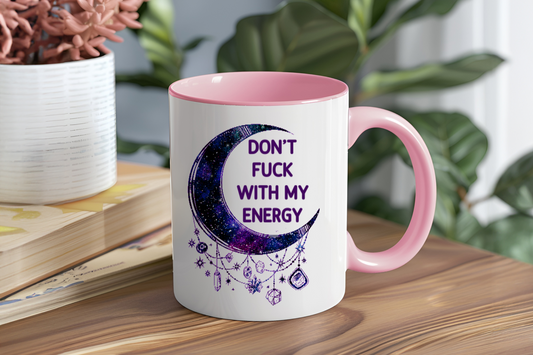Don't Fuck With My Engery - Ceramic and Glass Mugs