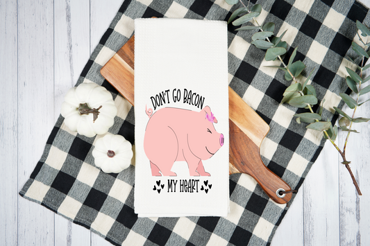 Don't Go Bacon My Heart - Dish Towel, Kitchen Towel