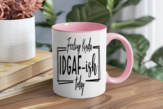 Feeling Kinda IDGAF-ish Today - Ceramic and Glass Mugs