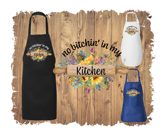 No Bitchin In My Kitchen - Apron with 4 styles & sizes