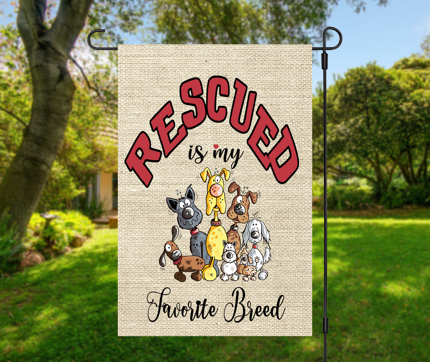 Rescued Is My/Our Favorite/Favourite Breed - Garden Flag, 2 styles with or without stand