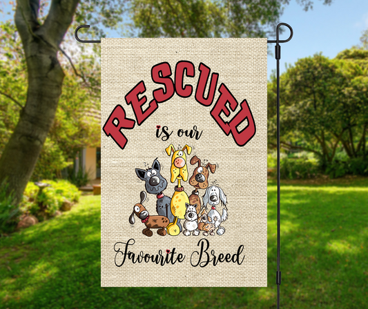 Rescued Is My/Our Favorite/Favourite Breed - Garden Flag, 2 styles with or without stand