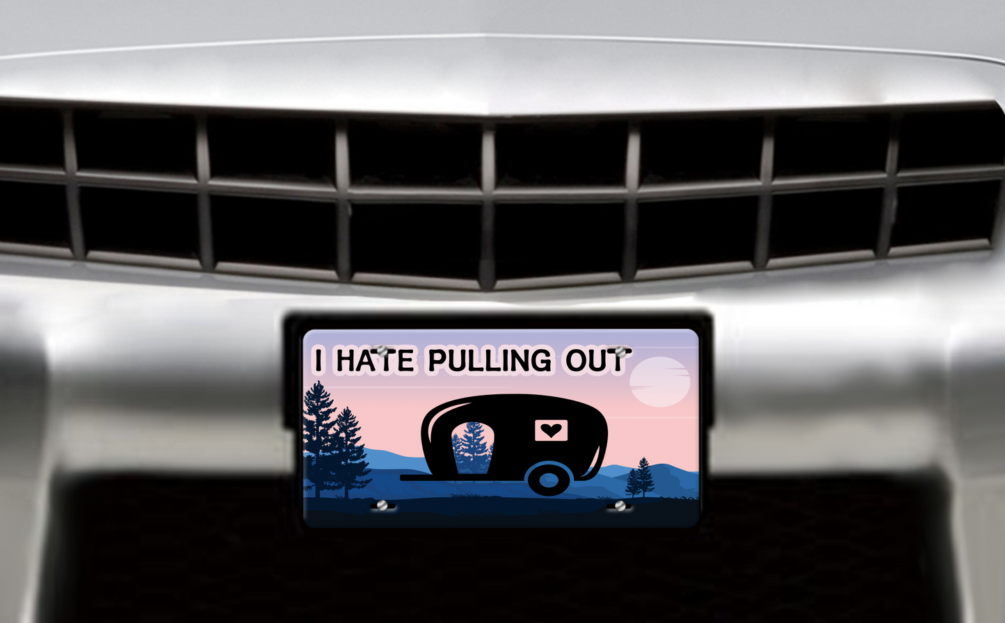 I Hate Pulling Out, Small Pull Trailer - Vehicle License Plate, Vanity Plate