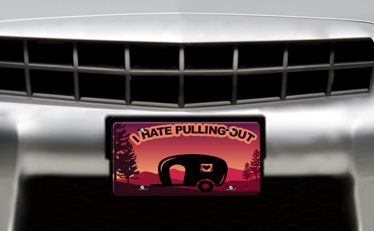 I Hate Pulling Out, Small Pull Trailer - Vehicle License Plate, Vanity Plate