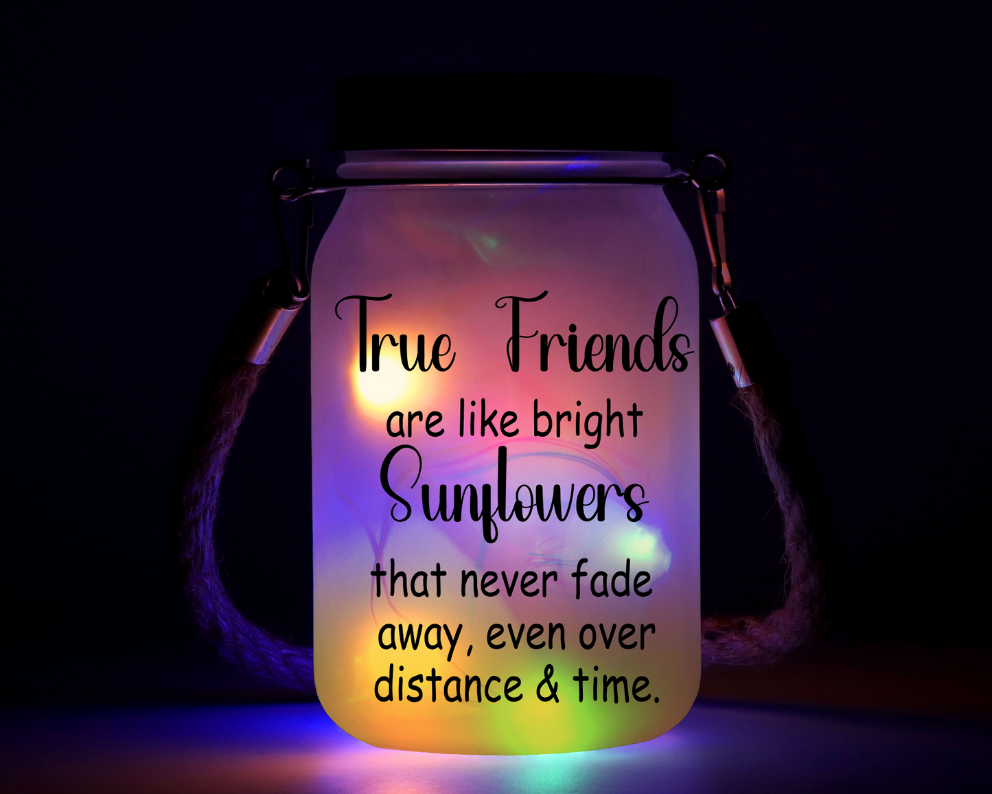 True Friends Are Bright Sunflowers Than Never Fade Away Even Over Distance & Time  - Solar Mason Jar Light with Multicolour Fairy Lights