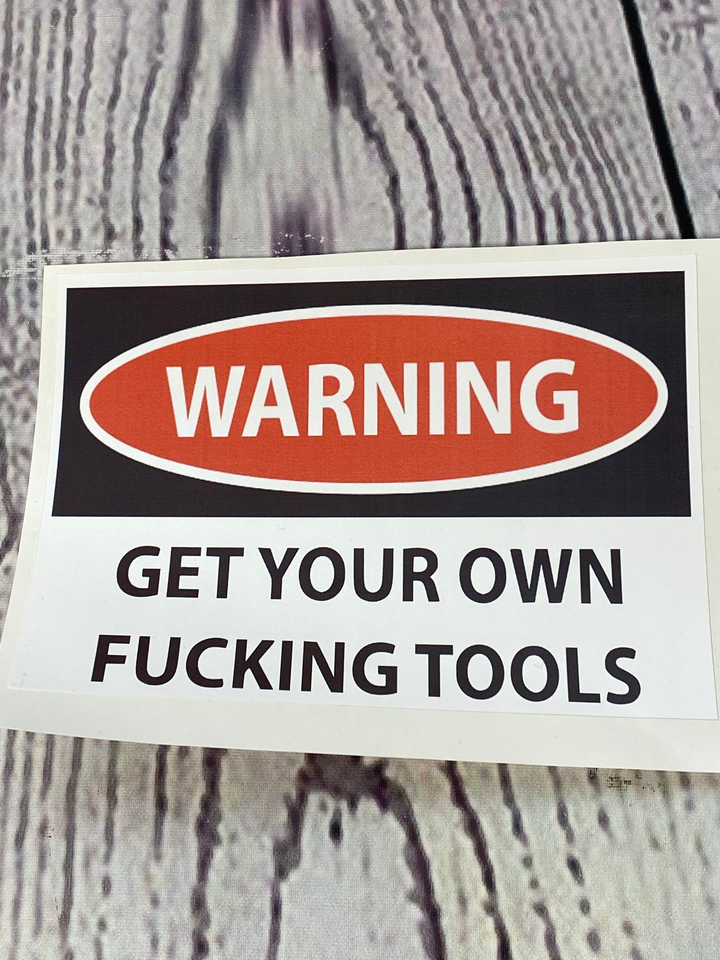 Warning Get Your Own Fucking Tools - Decal, Sticker