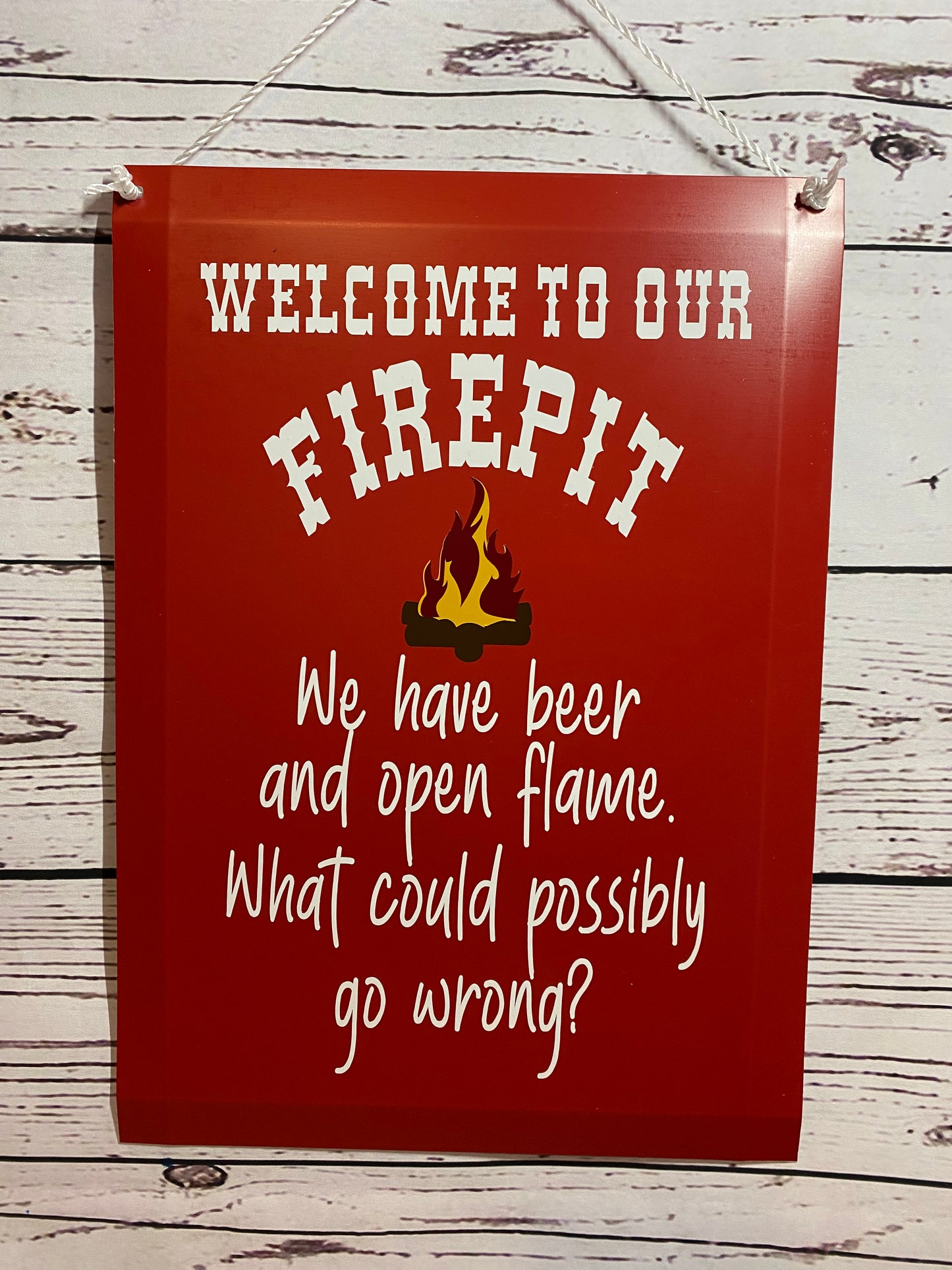 Welcome To Our Firepit/Campfire.  We have alcohol and open flame.  What could possibly go wrong?, Personalized Campsite Sign