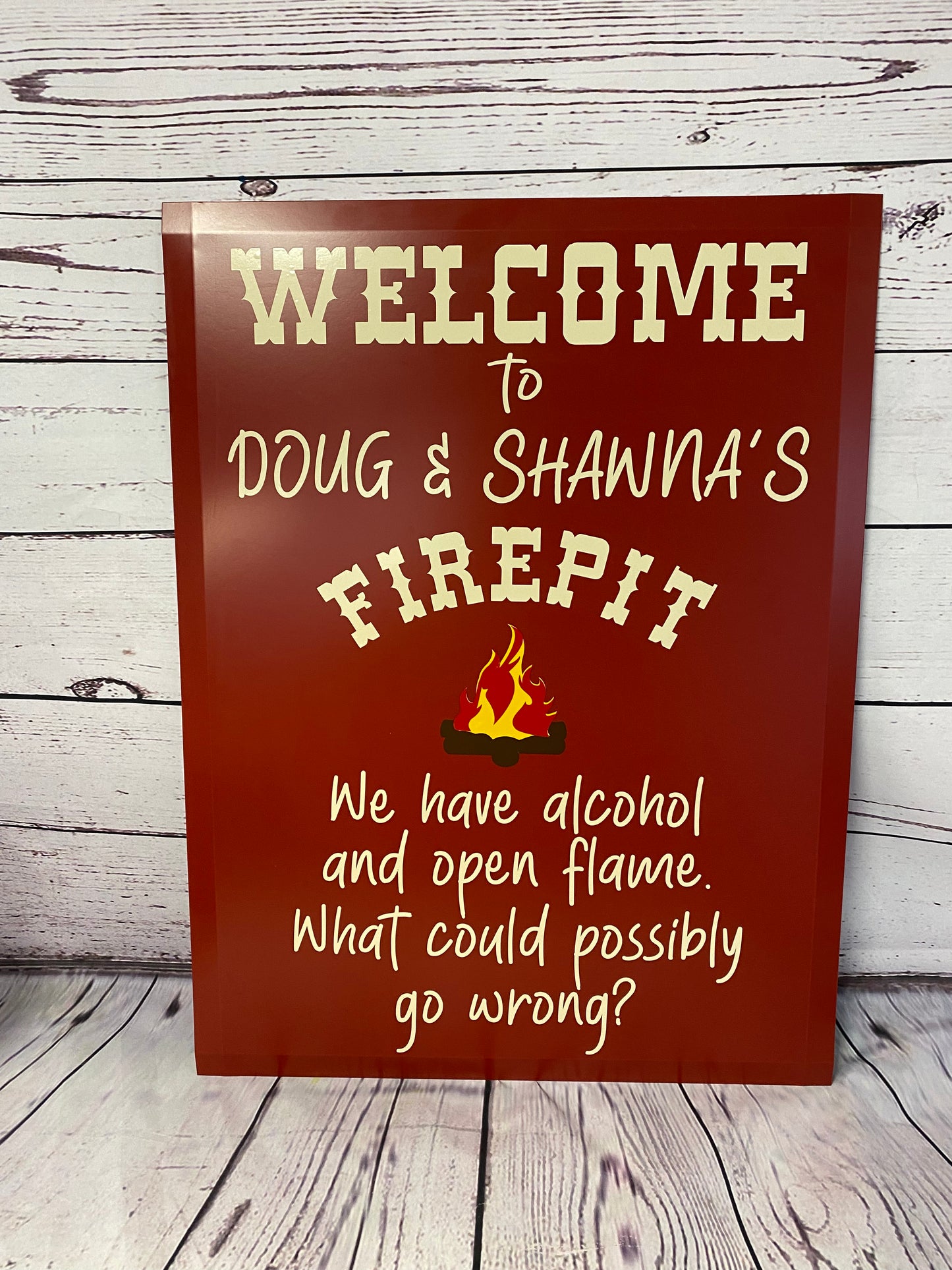 Welcome To Our Firepit/Campfire.  We have alcohol and open flame.  What could possibly go wrong?, Personalized Campsite Sign