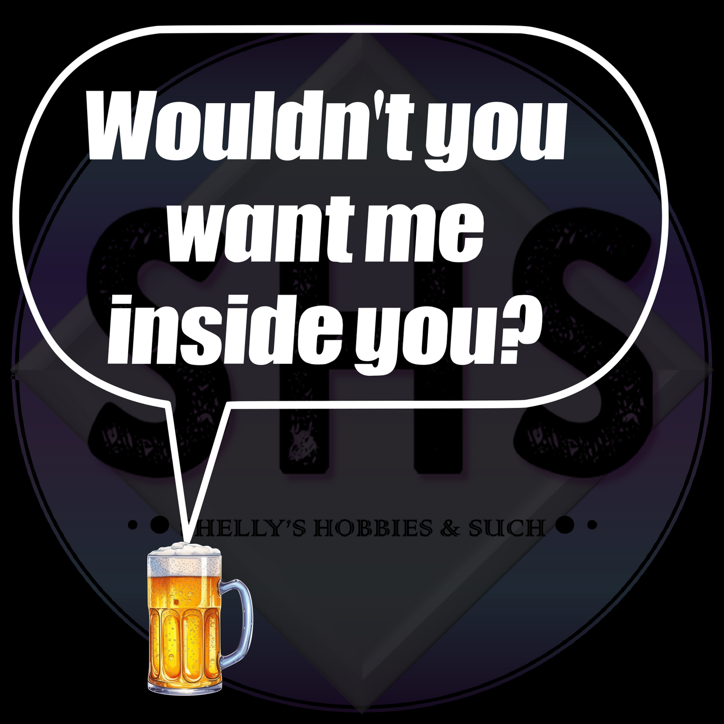 Wouldn't You Want Me Inside You? - beer mug and whiskey glass 4 PNG files